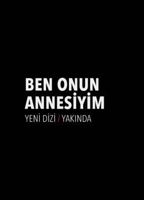 Ben Onun Annesiyim