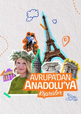 Avrupa'dan Anadolu'ya: Köprüler