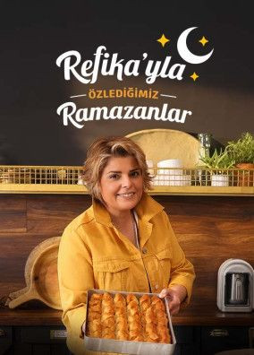Refika'yla Özlediğimiz Ramazanlar