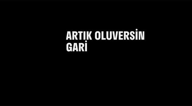 Artık Oluversin Gari